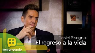 Daniel Bisogno comparte EN EXCLUSIVA con Pati Chapoy su regreso a la vida  Ventaneando [upl. by Nosyarg]