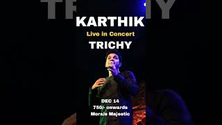 TRICHY  KARTHIK CONCERT DEC 14 BOOK YOUR TICKETS MOARIS MAJESTIC [upl. by Yroj]