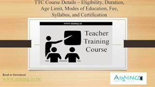 TTC Course Details – Eligibility Duration Age Limit Fee Syllabus etc [upl. by Enyleuqcaj]