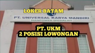 LOKER BATAM HARI INI IKLAN KOTA BATAM PT UNIVERSAL KARYA MANDIRI [upl. by Shoshanna]