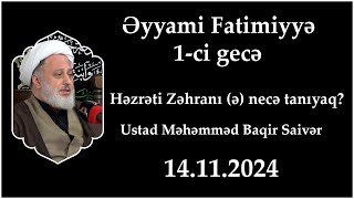 Əyyami Fatimiyyə 1ci gecə Həzrəti Zəhranı ə necə tanıyaq Ustad Məhəmməd Baqir Saivər [upl. by Gussi]