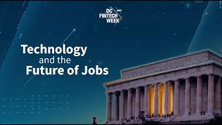 DC Fintech Week 2024 Technology and the Future of Jobs [upl. by Hannis]