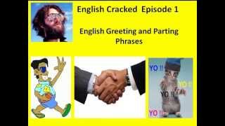 English Cracked Episode 1  English Greeting and Parting Phrases [upl. by Cammy]