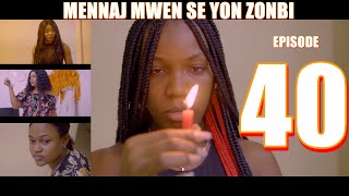 MENNAJ MWEN SE YON ZONBI episode 40 [upl. by Nyrol]