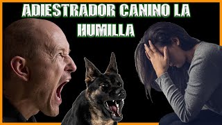 Adiestrador canino HUMILLA a su alumna [upl. by Ahseiyk]