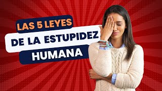 Las 5 Leyes de la Estupidez Humana Resumen del Libro de Cipolla [upl. by Leone]