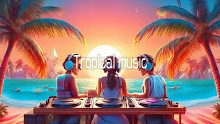 MINDBLOWING Tropical Beats to Chill Your Soul [upl. by Adnuhser847]