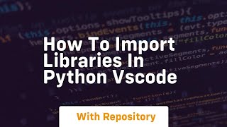 how to import libraries in python vscode [upl. by Mariquilla594]