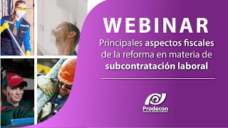 Webinar  Principales aspectos fiscales de la reforma en materia de subcontratación laboral [upl. by Deth]