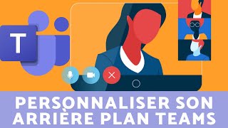 Personnaliser son arrièreplan de vidéoconférence  Teams [upl. by Denison903]