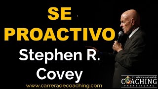 El hábito de la Proactividad  Stephen R Covey  Escuela Internacional de Coaching Profesional [upl. by Aikemehs536]