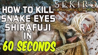 SEKIRO BOSS GUIDES  How To Easily Kill Snake Eyes Shirafuji In 60 Seconds [upl. by Revert]