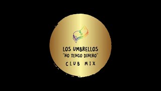 LOS UMBRELLOS No Tengo Dinero Club Mix [upl. by Koorb]