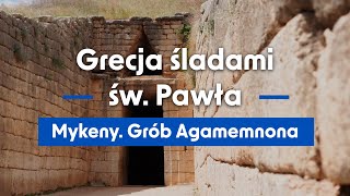 Grecja śladami św Pawła Odcinek 16  Mykeny Grób Agamemnona [upl. by Guenna722]