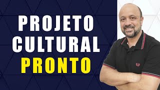 PROJETO CULTURAL PRONTO  MÉTODO FÁCIL E RÁPIDO PARA VOCÊ TER O SEU [upl. by Refitsirhc]