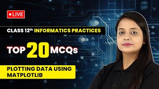 Plotting Data using Matplotlib  Top 20 MCQs  Class 12 Informatics Practices Chapter 4  LIVE [upl. by Ahsienar]