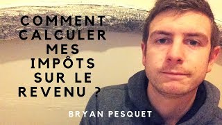 COMMENT CALCULER MES IMPOTS SUR LE REVENU [upl. by Haimarej]