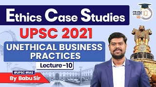 Ethics Case Studies UPSC 2021 PYQ  Lecture 10  Unethical Business Practices  UPSC GS 4 [upl. by Loredo599]