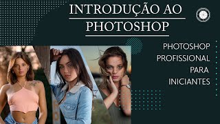 Curso Photoshop Profissional para Iniciantes  Introdução ao Photoshop [upl. by Matthaeus]