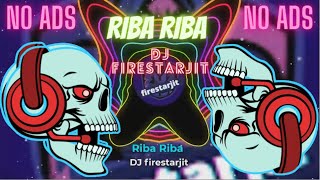 Riba Riba  No Ads  Full DJ  Bass Boosted [upl. by Brechtel446]