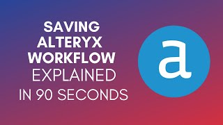 How To Save Alteryx Workflow 2024 [upl. by Harp]