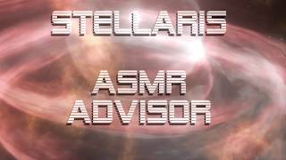 Stellaris ASMR Advisor Mod [upl. by Dorcea991]