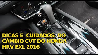 DICAS E CUIDADOS DO CÂMBIO CVT DO HONDA HRV EXL 2016 [upl. by Pellet]