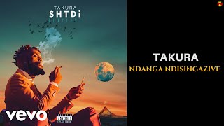 Takura  Ndanga Ndisingazive Official Audio ft CciCci [upl. by Dowzall]