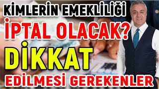 Kimlerin Emekliliği İptal Olacak Dikkat Etmeniz Gerekenler Neler [upl. by Maurilla]