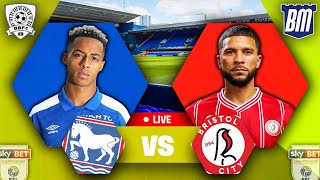 🔵 Ipswich Town 32 Bristol City 🔴 LIVE WATCH ALONG EFL Championship [upl. by Imotas]