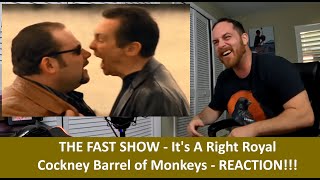 American Reacts to THE FAST SHOW Its A Right Royal Cockney Barrel of Monkeys REACTION [upl. by Argent]