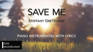 SAVE ME  Steffany Gretzinger  Piano Instrumental with Lyrics  Bethel Music [upl. by Atinaj]