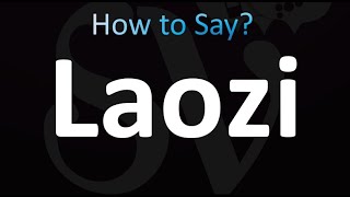 How to Pronounce Laozi Correctly [upl. by Anbul15]