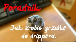 Poradnik Jak zrobić grzałke do drippera 1080p [upl. by Asiralc]