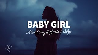 Alex Cruz  Baby Girl Lyrics ft Susie Ledge [upl. by Kylila378]