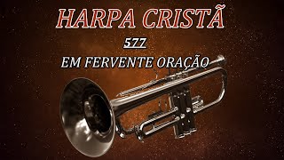 Harpa Cristã  577  Em Fervente Oração  Instrumental [upl. by Ayahc]