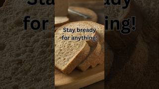 Stay bready for anything positivevibes positivity bread [upl. by Shanna300]