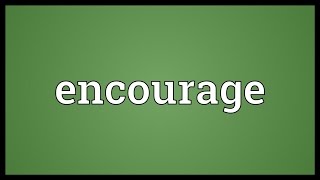 Encourage Meaning [upl. by Pauletta]