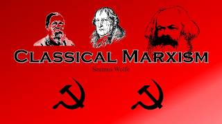 Classical Marxism Explained [upl. by Dusty]