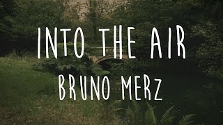 Into the Air Lyrics  Bruno Merz [upl. by Harrat]