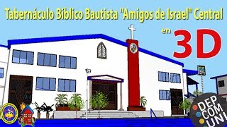 Tabernáculo Bíblico Bautista quotAmigos de Israelquot Central en 3D [upl. by Schiff]