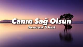 Semicenk amp Rast  Canın Sağ Olsun SözleriLyrics Şarkı Sözleri 🎶 [upl. by Notliw]