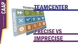 Teamcenter  Precise vs Imprecise [upl. by Colas]