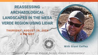 Reassessing Archaeological Landscapes in the Mesa Verde Region Using LiDAR with Grant Coffey [upl. by Jeanelle]