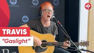 Travis  Gaslight Live sur OÜI FM [upl. by Icyaj]