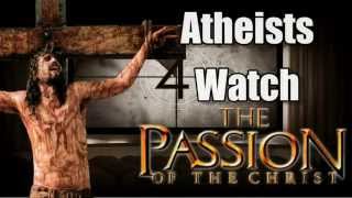 Atheists Watch quotPassion of the Christquot Revisited [upl. by Ahsinej]