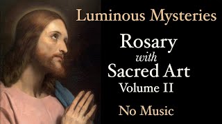 Luminous Mysteries  Rosary with Sacred Art Vol II  No Music [upl. by Karena771]