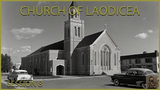 Gods Charisma  Church of Laodicea  Session 8  LUKEWARM CHURCH WE LIVE IN TODAY [upl. by Neilson]