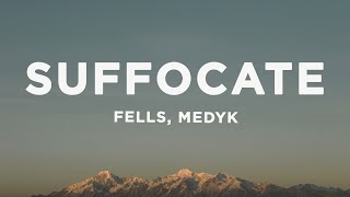 Fells  Suffocate Lyrics with Medyk [upl. by Dagney]