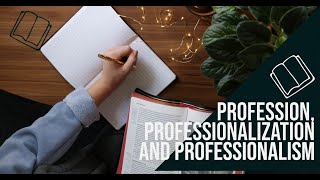 Profession professionalization and professionalism How to be more professional Part 1 [upl. by Rehptosirhc]